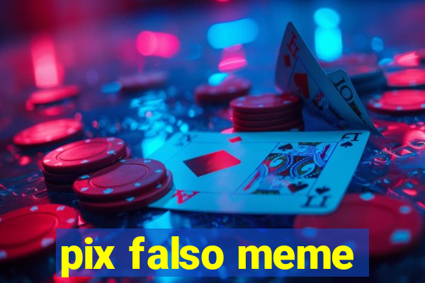 pix falso meme